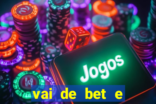 vai de bet e esporte da sorte