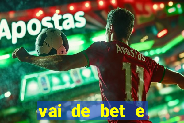 vai de bet e esporte da sorte