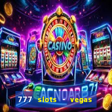 777 slots - vegas casino slot