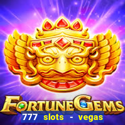 777 slots - vegas casino slot