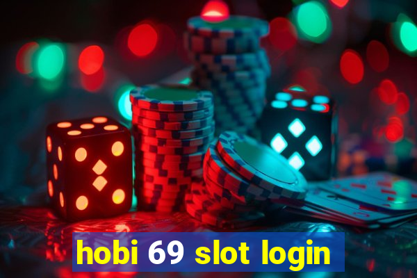 hobi 69 slot login