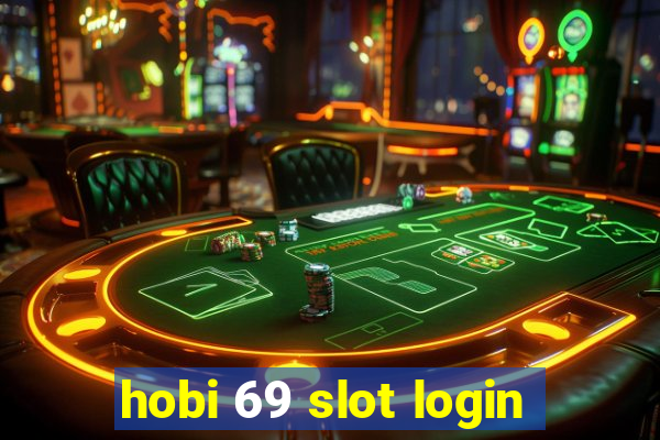 hobi 69 slot login