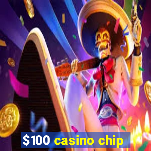 $100 casino chip