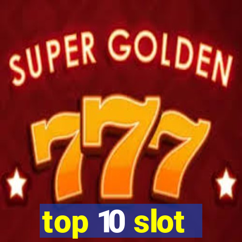 top 10 slot