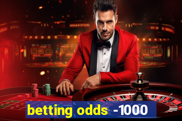 betting odds -1000