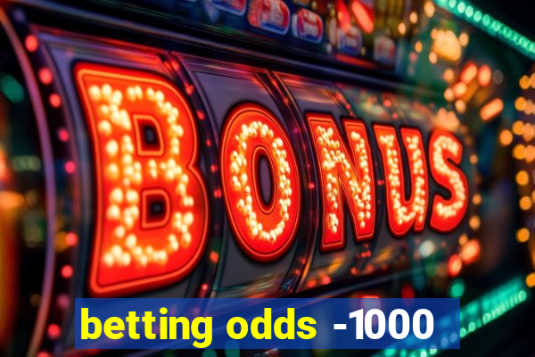 betting odds -1000