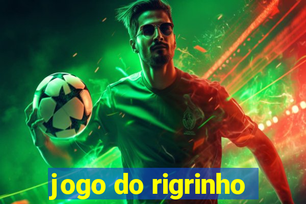 jogo do rigrinho