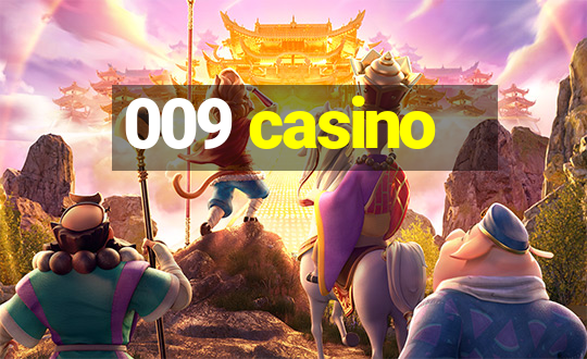 009 casino