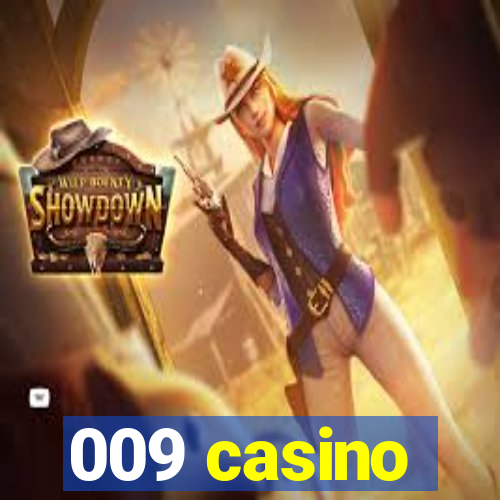 009 casino