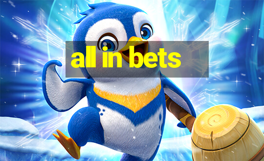 all in bets