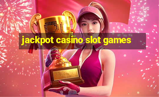 jackpot casino slot games