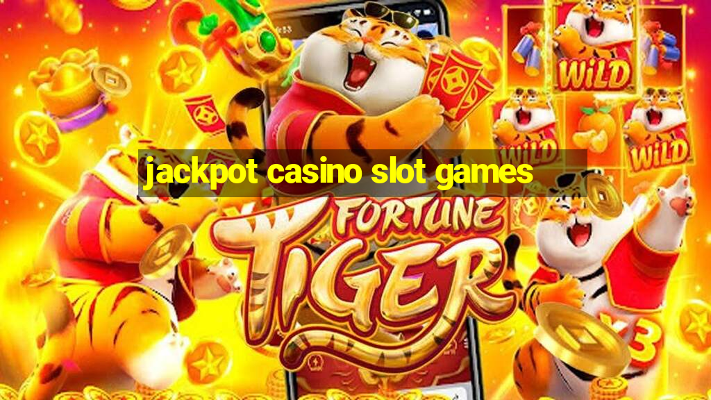 jackpot casino slot games