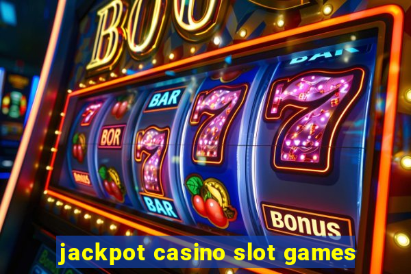 jackpot casino slot games