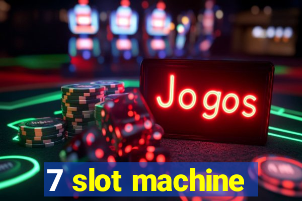 7 slot machine