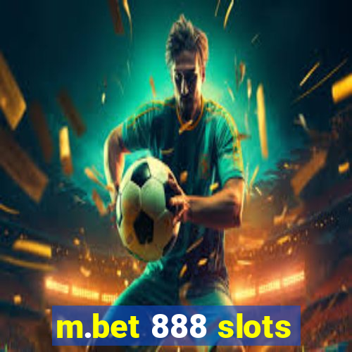 m.bet 888 slots