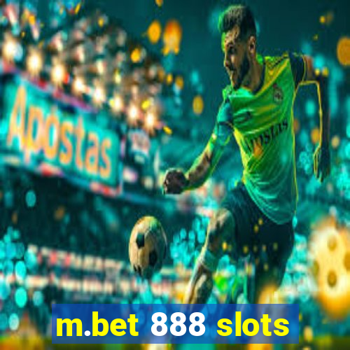 m.bet 888 slots