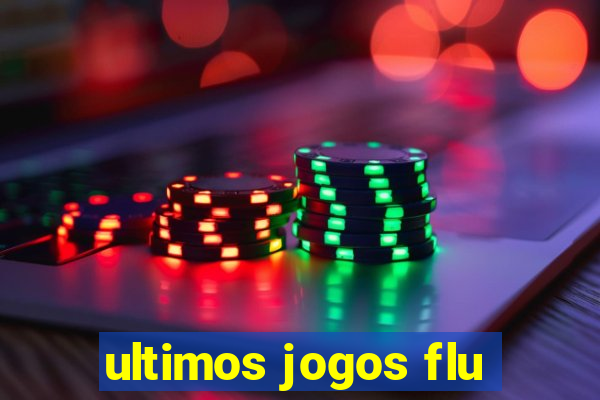 ultimos jogos flu