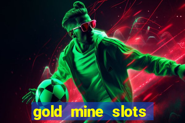 gold mine slots real money