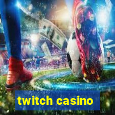 twitch casino