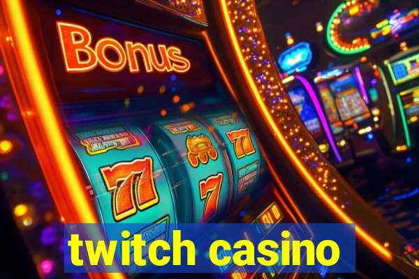 twitch casino