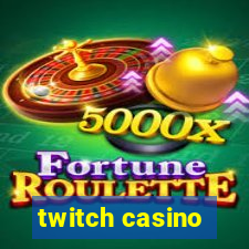 twitch casino