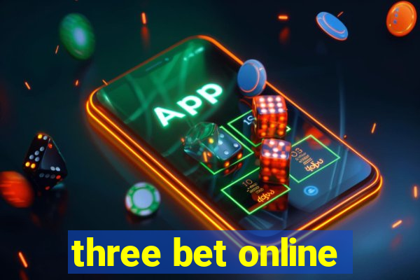 three bet online