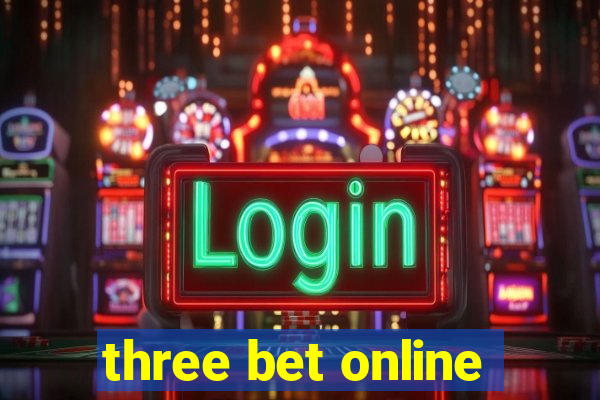 three bet online