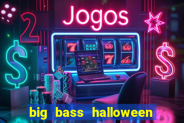 big bass halloween slot demo