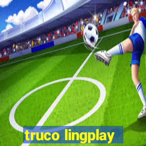 truco lingplay