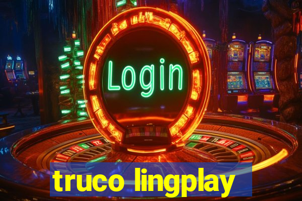 truco lingplay