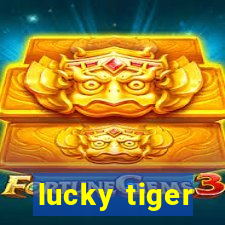 lucky tiger