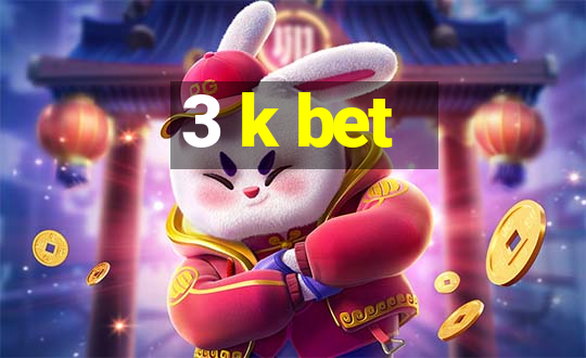 3 k bet