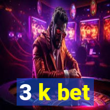 3 k bet