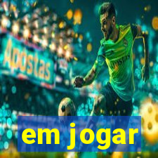 em jogar