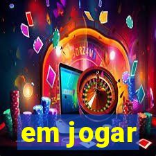 em jogar