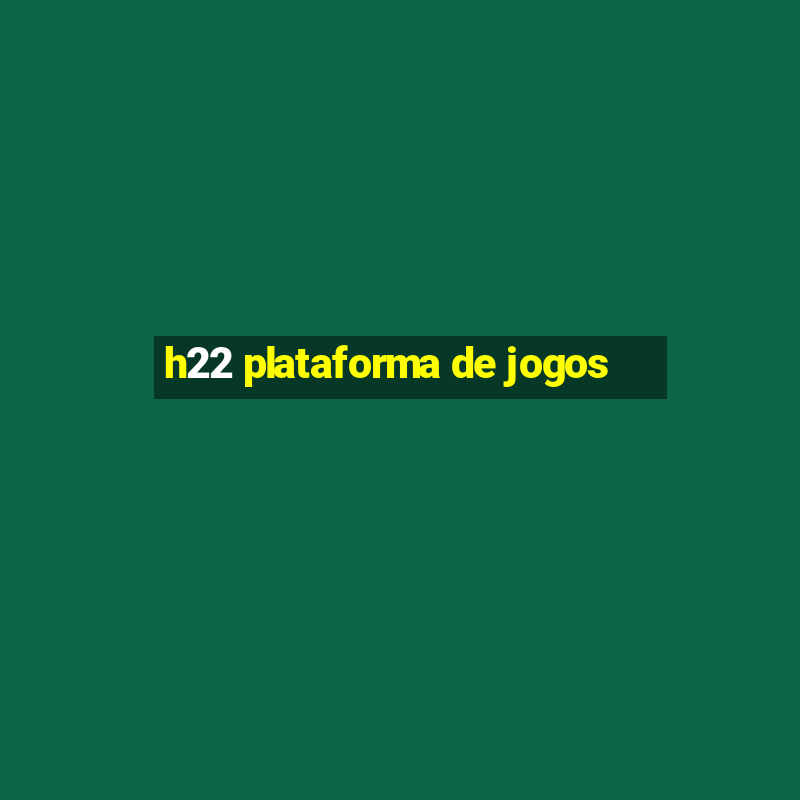 h22 plataforma de jogos