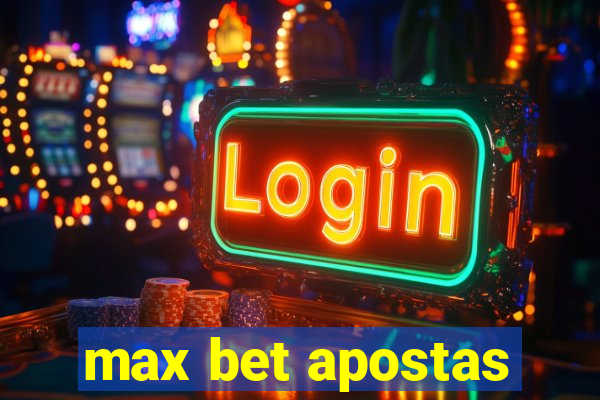 max bet apostas