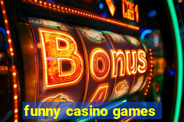 funny casino games