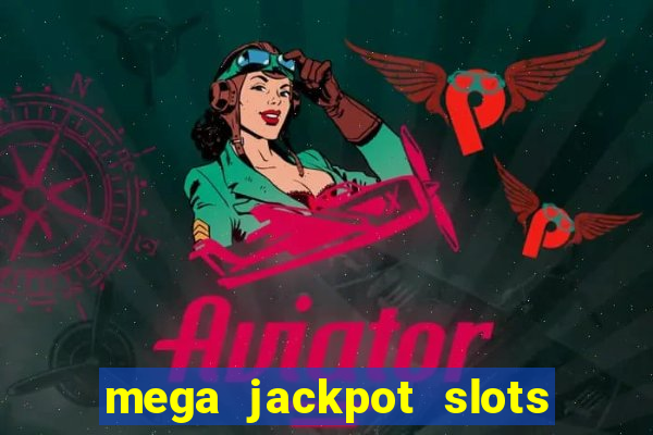 mega jackpot slots win real money