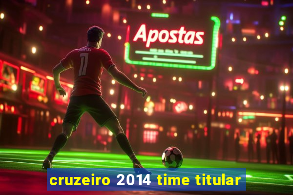 cruzeiro 2014 time titular