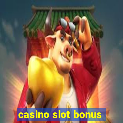 casino slot bonus