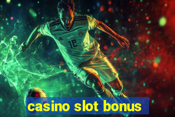 casino slot bonus