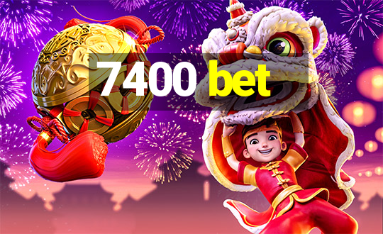 7400 bet