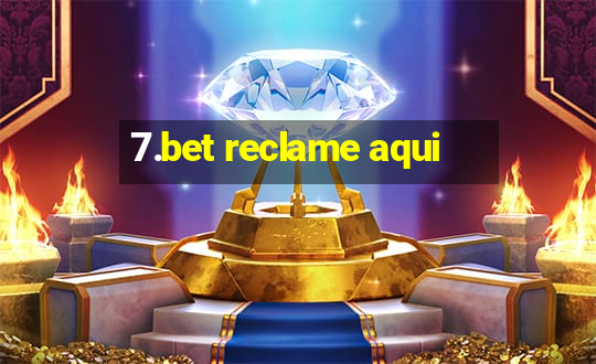 7.bet reclame aqui