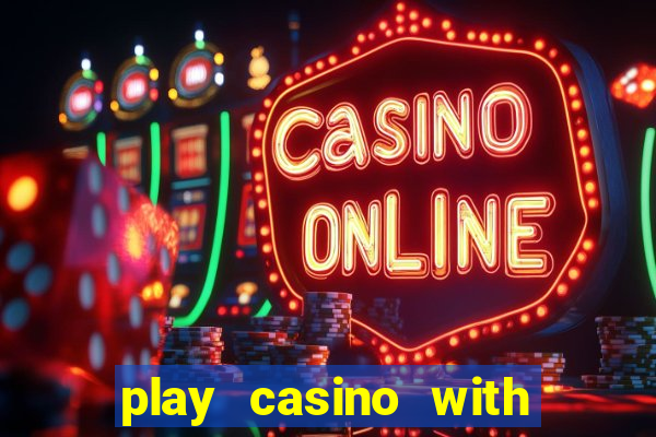 play casino with real money