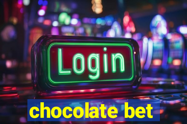 chocolate bet