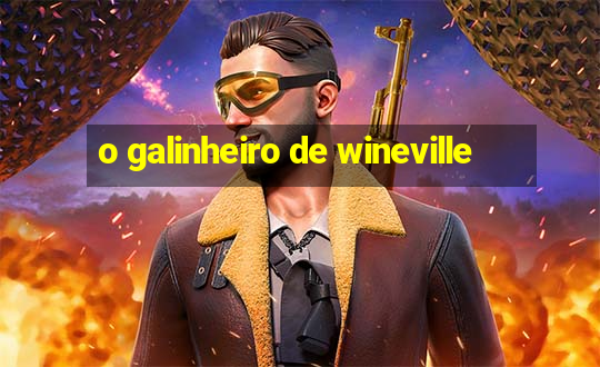 o galinheiro de wineville