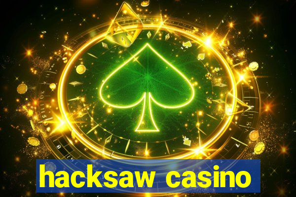 hacksaw casino