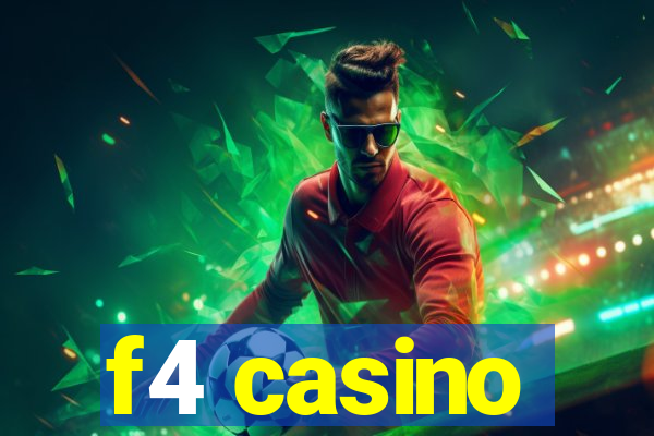 f4 casino