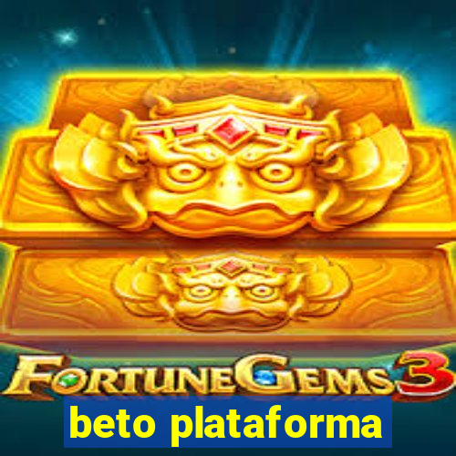 beto plataforma